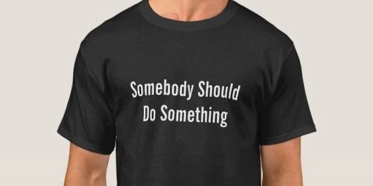 Cybersecurity: Somebody Should Do Something T-Shirt (Cybersecurity Writers Blog)